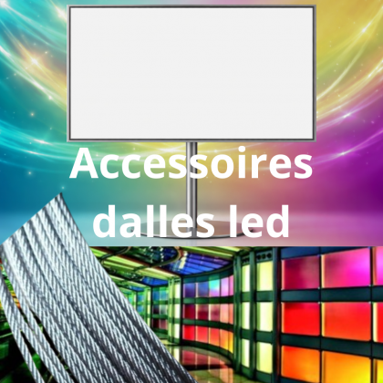 ACCESSOIRES PANNEAUX LED