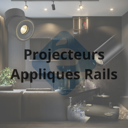 PROJECTEURS Appliques & Rails